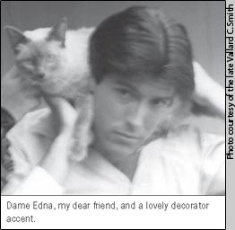 Dame Edna, my dear friend, and a lovely decorator
accent.